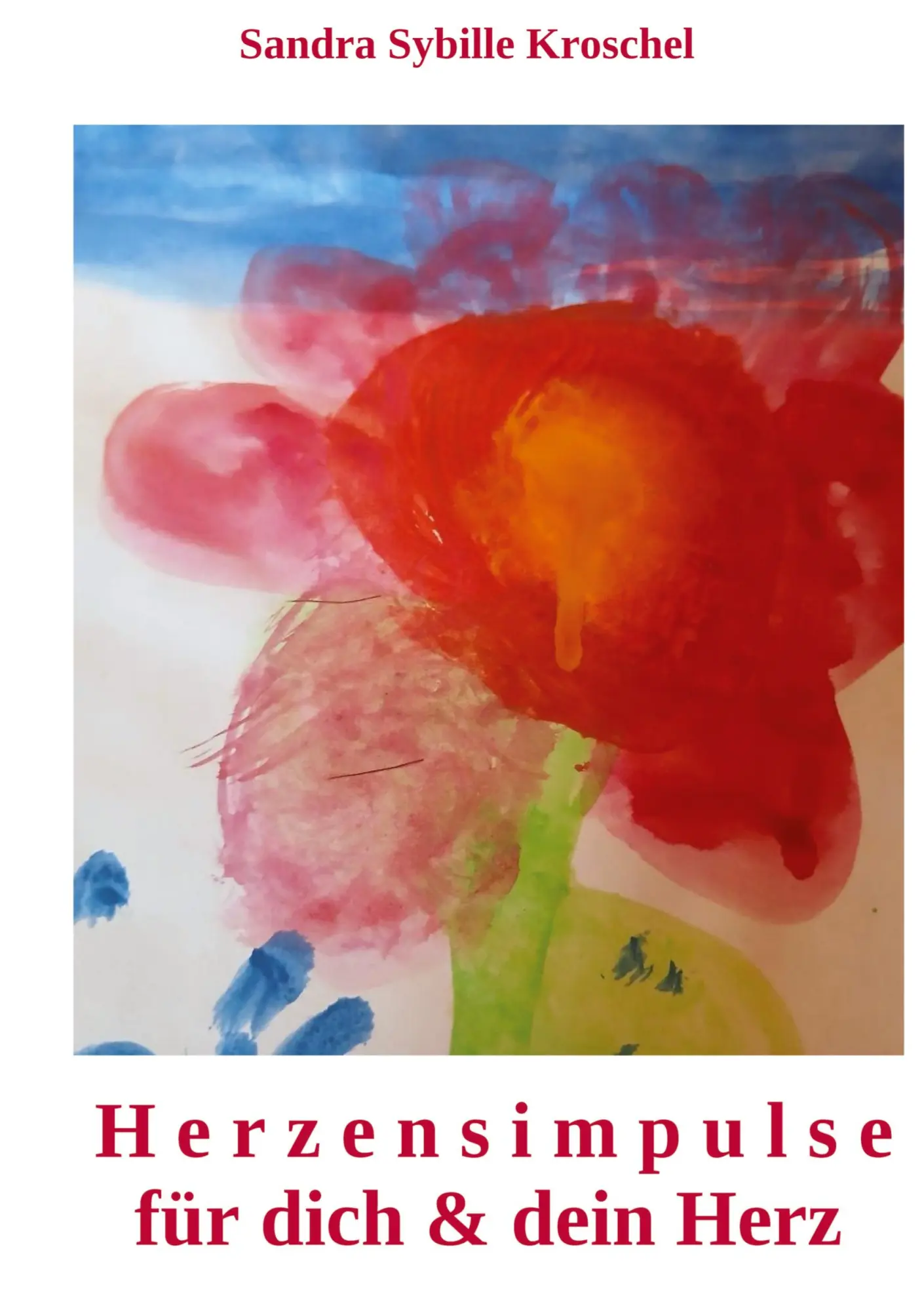 Cover: 9783384689269 | Herzensimpulse für dich und dein Herz | Sandra Kroschel | Taschenbuch