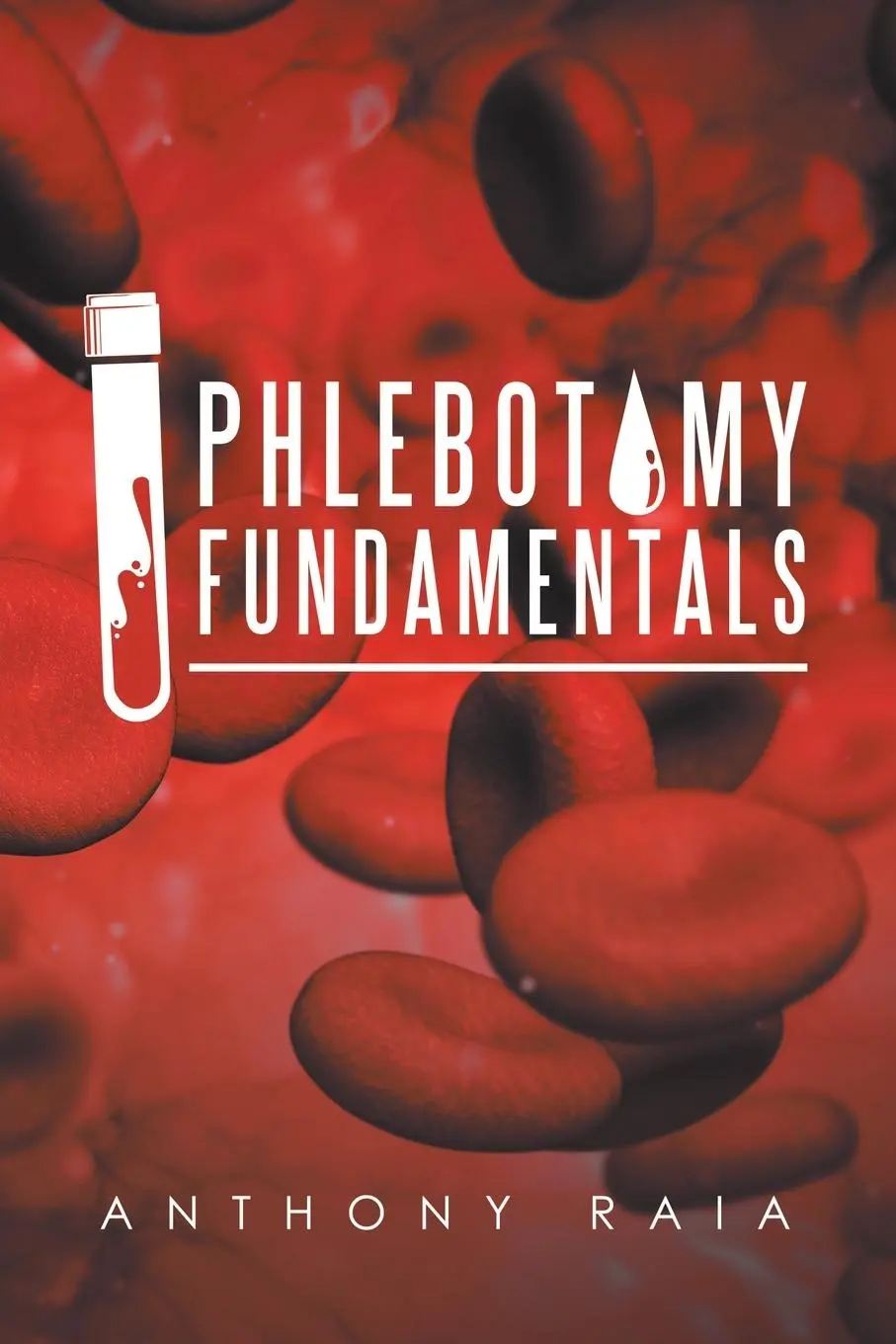 Cover: 9781796029369 | Phlebotomy Fundamentals | Anthony Raia | Taschenbuch | Englisch | 2019