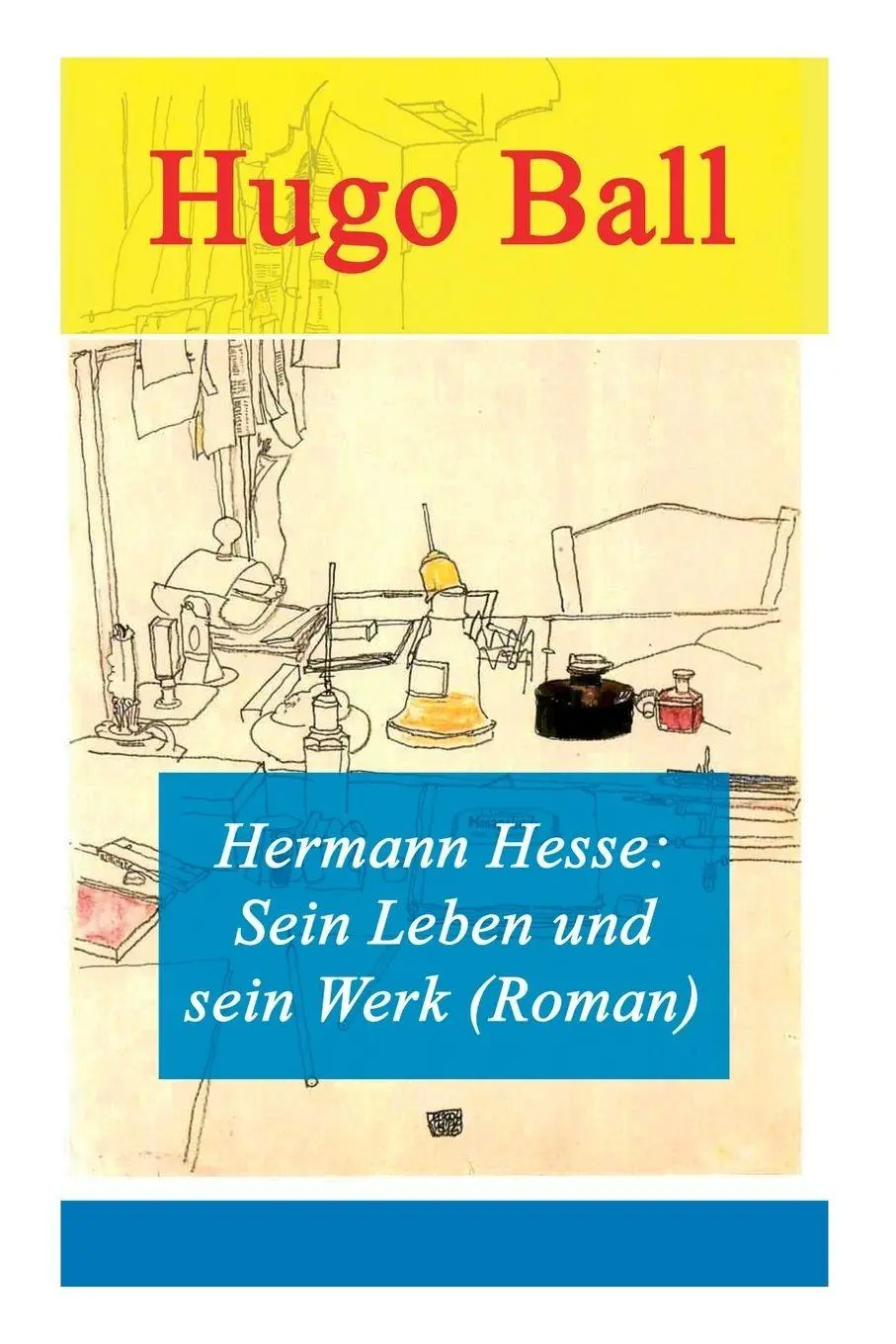 Cover: 9788026859369 | Hermann Hesse | Sein Leben und sein Werk (Roman) | Hugo Ball | Buch
