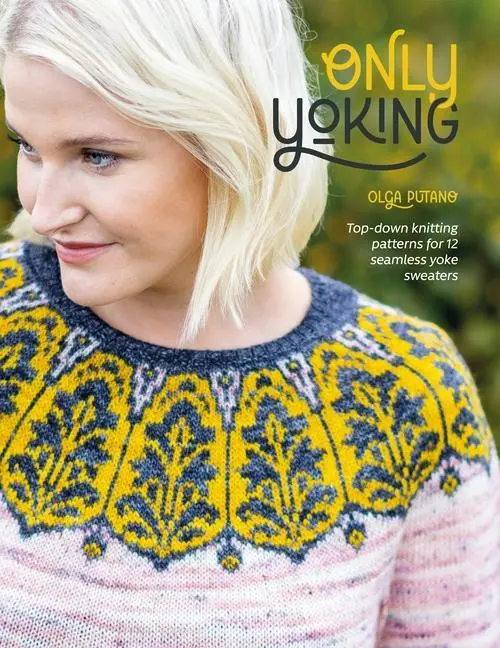 Cover: 9781446309469 | Only Yoking | Top-Down Knitting Patterns for 12 Seamless Yoke Sweaters
