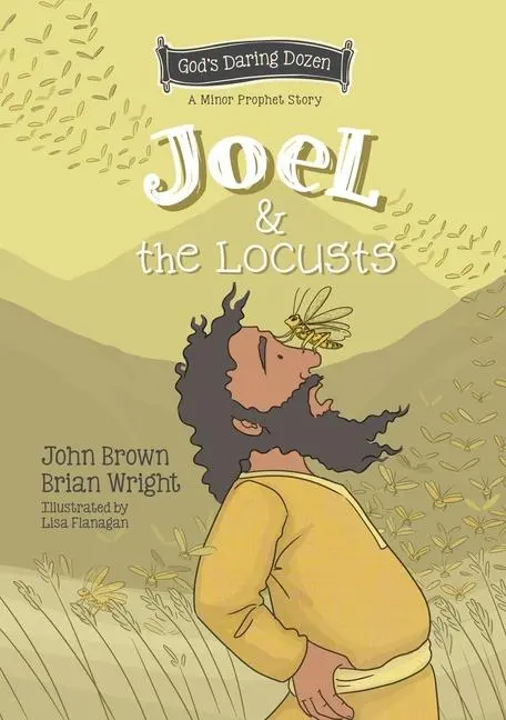 Cover: 9781527109469 | Joel and the Locusts | The Minor Prophets, Book 7 | Wright (u. a.)