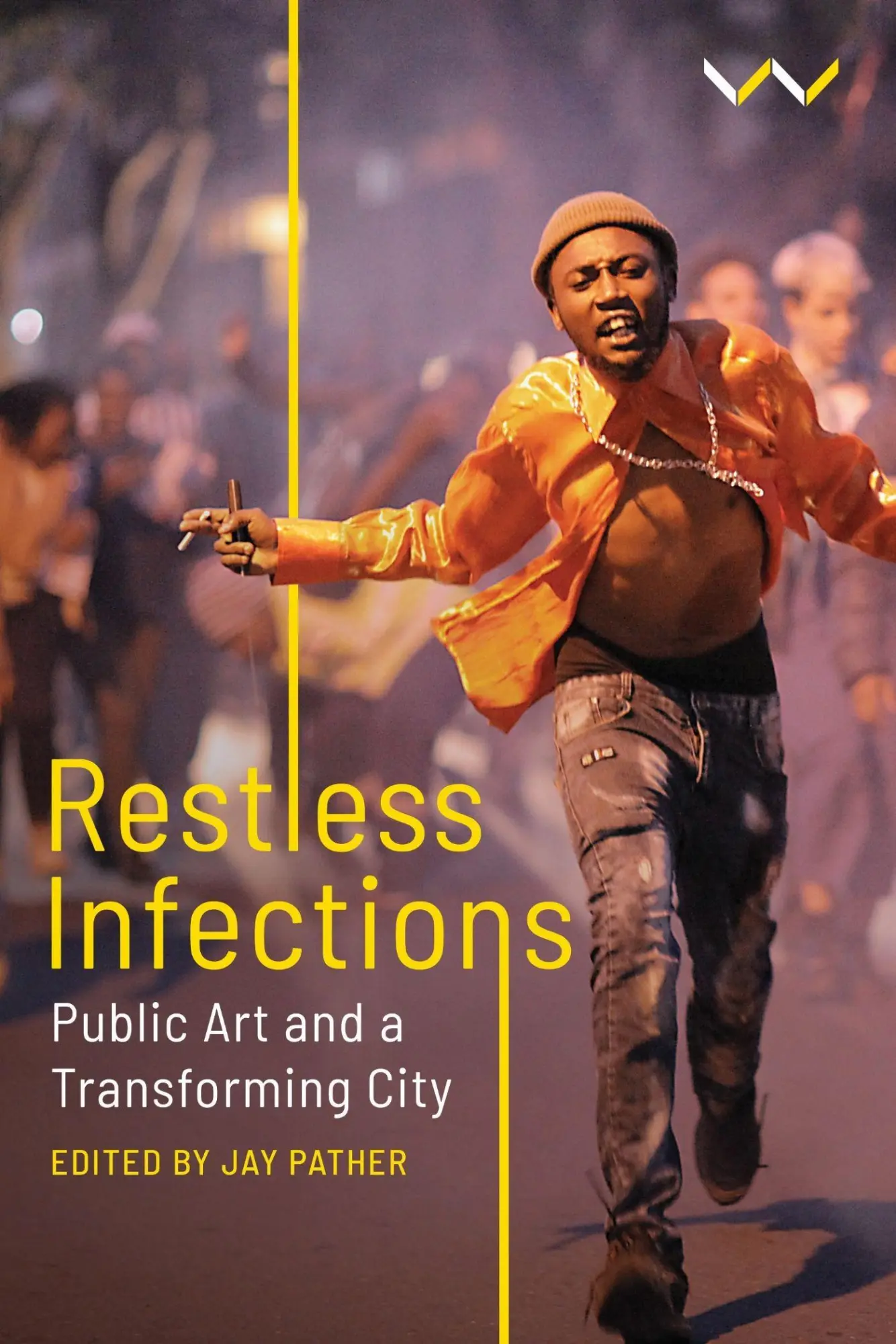 Cover: 9781776149469 | Restless Infections | Public Art and a Transforming City | Jay Pather