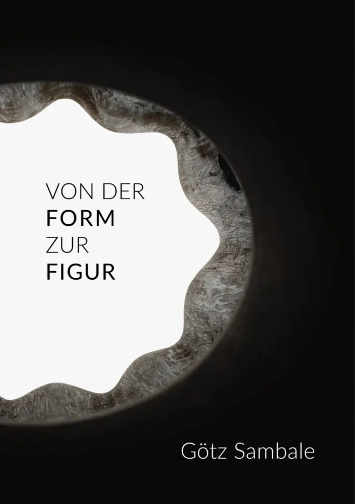 Cover: 9783862069569 | Götz Sambale | Von der Form zur Figur | Böttcher-Entenmann (u. a.)