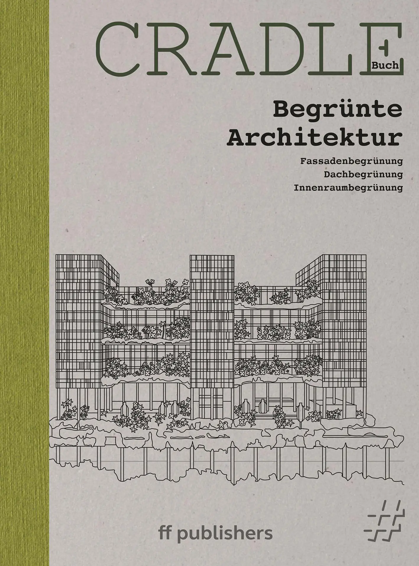 Cover: 9783945539569 | CRADLE Buch: Begrünte Architektur | Chris van Uffelen | Buch | Deutsch