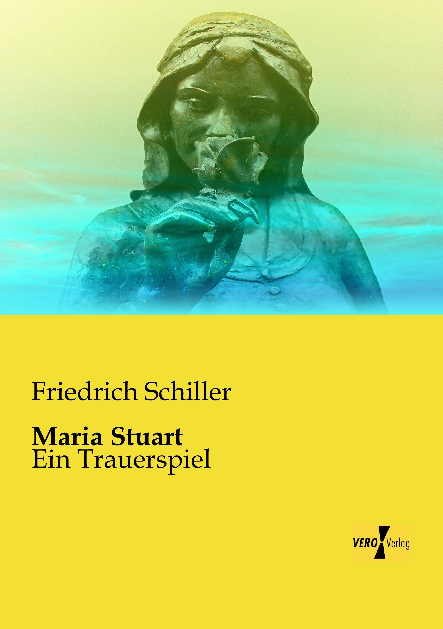 Maria Stuart | Ein Trauerspiel | Friedrich Schiller | Taschenbuch | Paperback | 396 S. | Deutsch | 2019 | Vero Verlag | EAN 9783956109669 - Schiller, Friedrich
