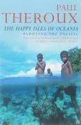 Cover: 9780140159769 | Theroux, P: The Happy Isles of Oceania | Paddling the Pacific | Buch