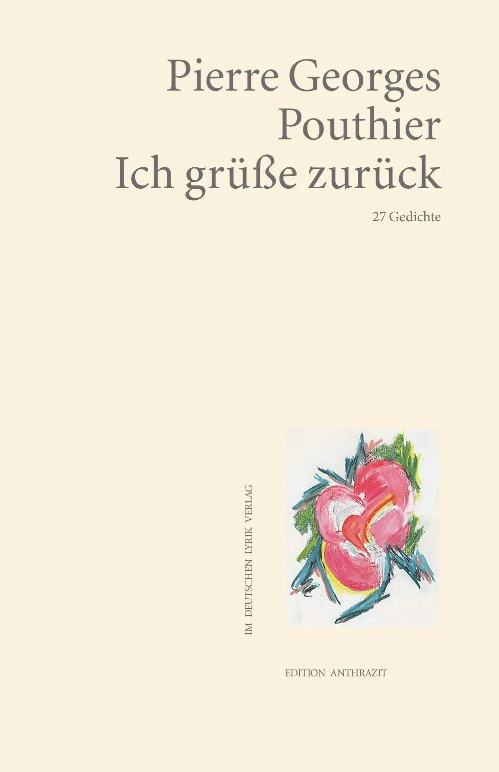 Cover: 9783842249769 | Ich grüße zurück | 27 Gedichte | Pierre Georges Pouthier | Taschenbuch