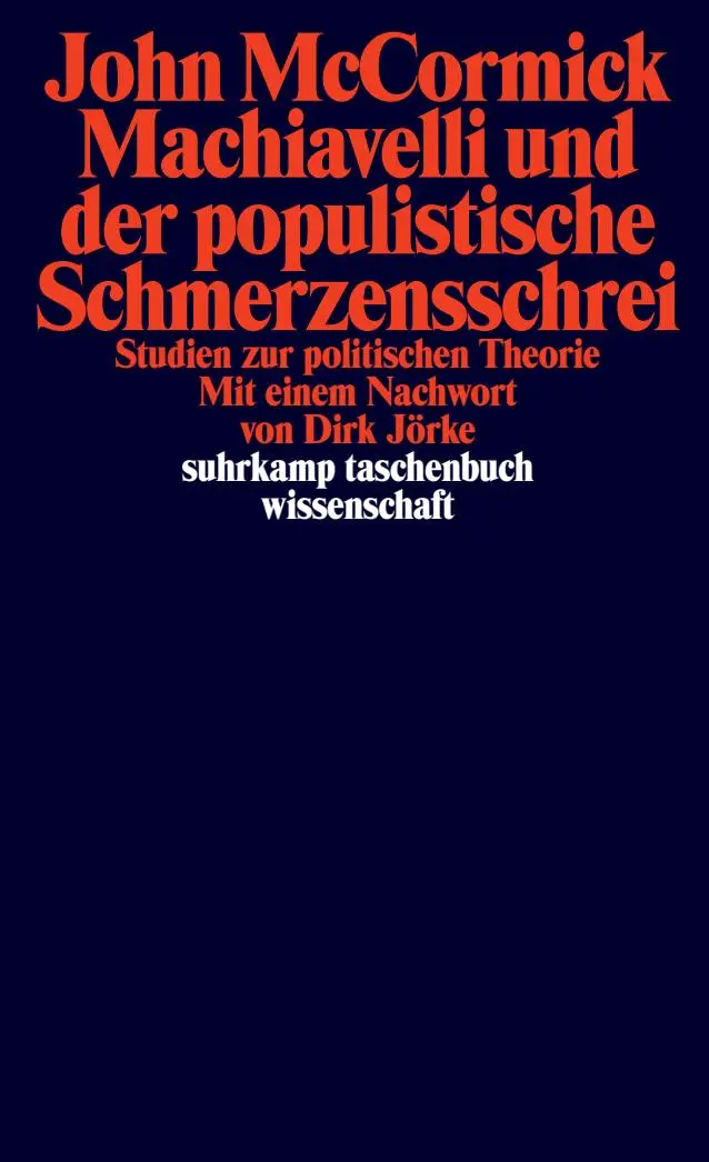 Cover: 9783518299869 | Machiavelli und der populistische Schmerzensschrei | John Mccormick