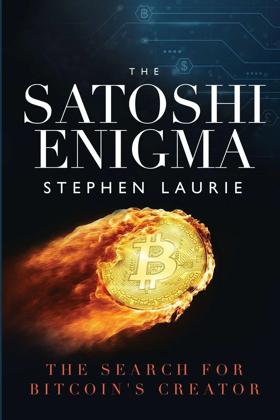 Cover: 9781912029969 | The Satoshi Enigma | The Search for Bitcoin's Creator | Stephen Laurie