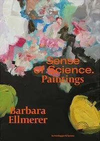 Cover: 9783039420070 | Barbara Ellmerer. Sense of Science | Malerei, Dt/engl | Olonetzky