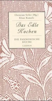 Cover: 9783707600070 | Die pannonische Küche | Klaus Kamolz | Buch | Das Edle Kochen