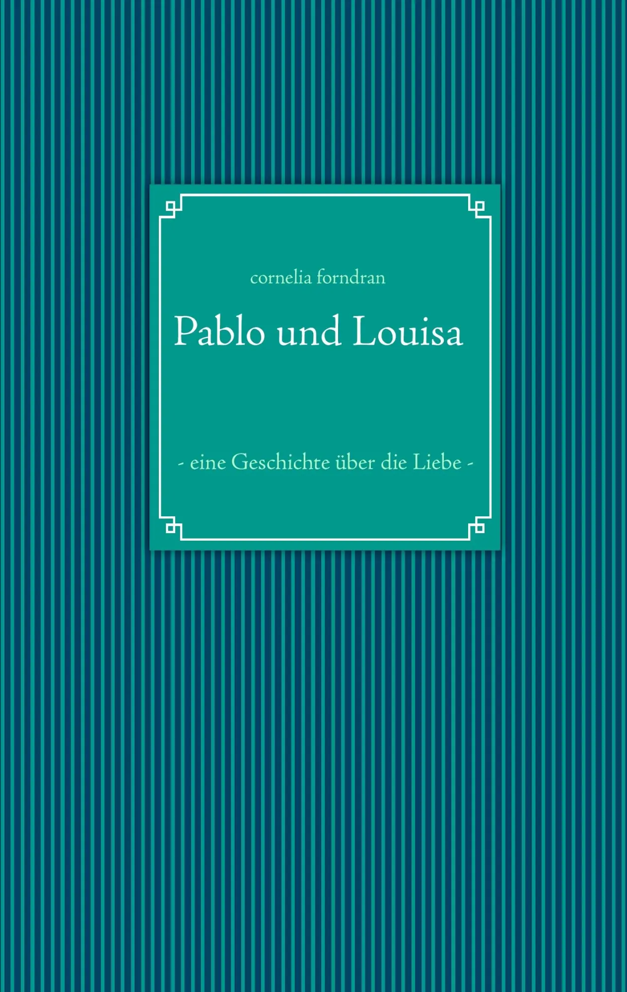 Cover: 9783732280070 | Pablo und Louisa | - eine Geschichte über die Liebe - | Forndran