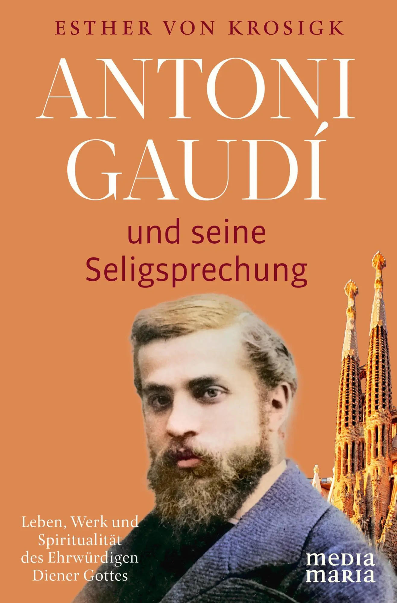 Cover: 9783911850070 | Antoni Gaudí und seine Seligsprechung | Esther Von Krosigk | Buch