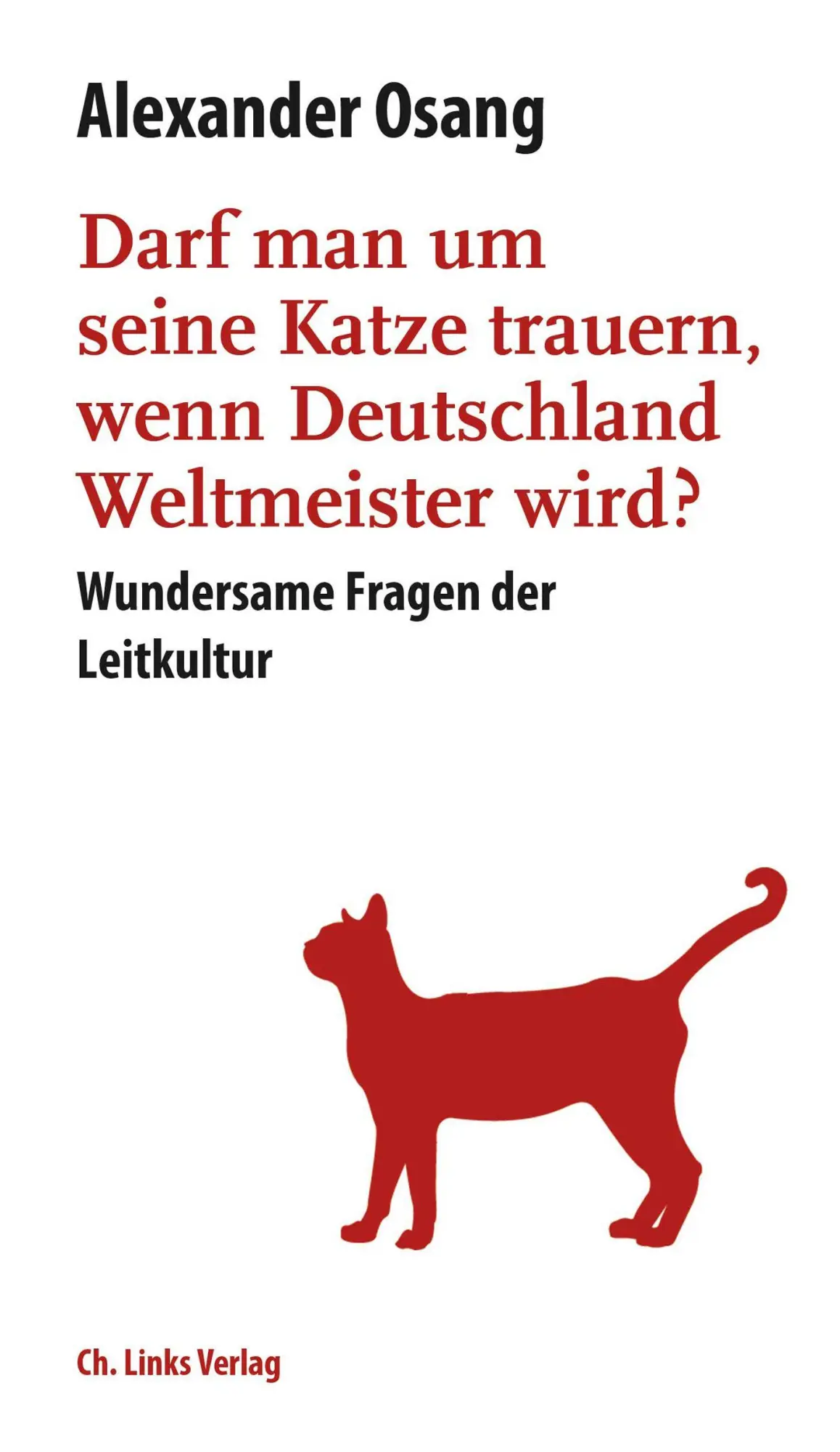 Cover: 9783962890070 | Darf man um seine Katze trauern, wenn Deutschland Weltmeister wird?
