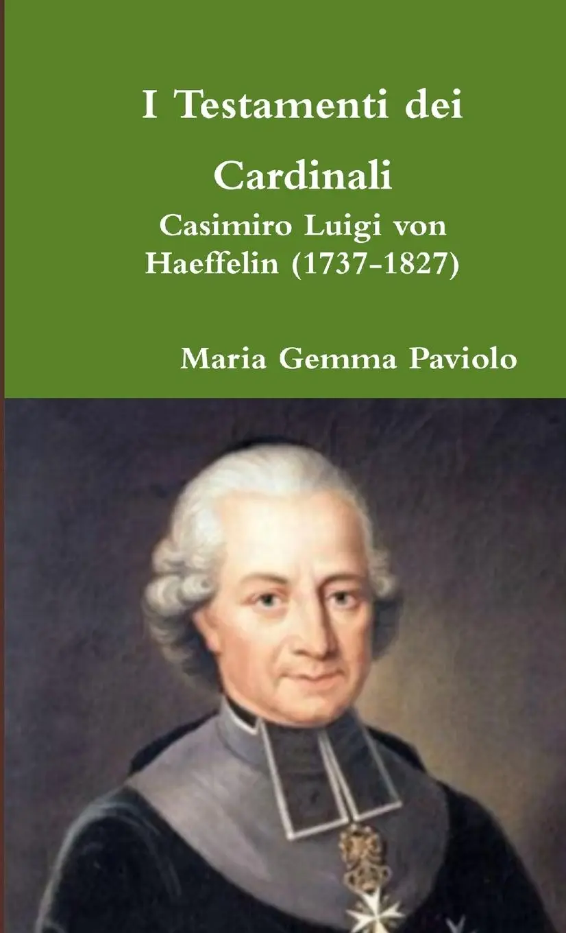 Cover: 9780244020170 | I Testamenti dei Cardinali | Casimiro Luigi von Haeffelin (1737-1827)