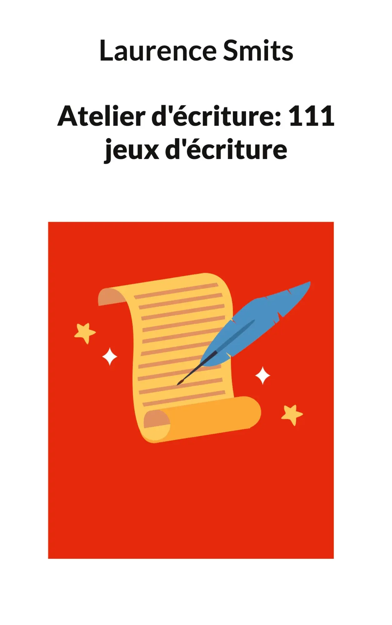 Cover: 9782322410170 | Atelier d'écriture: 111 jeux d'écriture | Laurence Smits | Taschenbuch