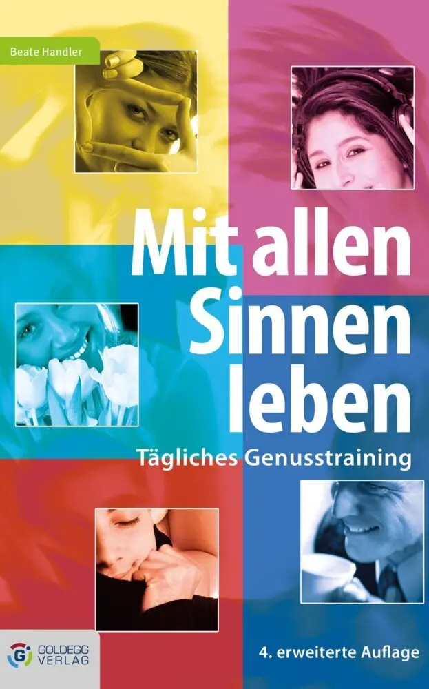 Cover: 9783903090170 | Mit allen Sinnen leben | Tägliches Genusstraining | Beate Handler