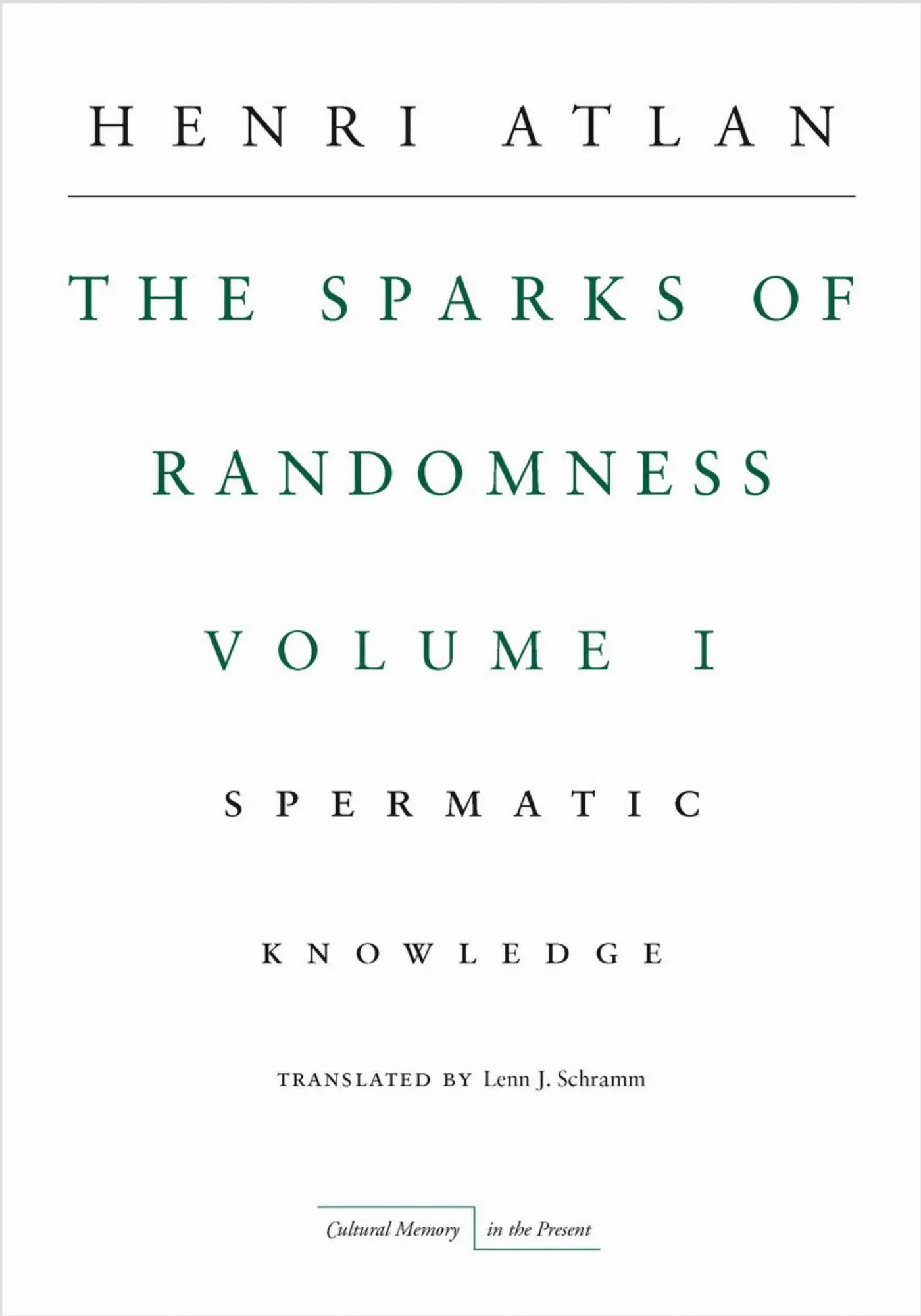 Cover: 9780804760270 | The Sparks of Randomness, Volume 1 | Spermatic Knowledge | Henri Atlan