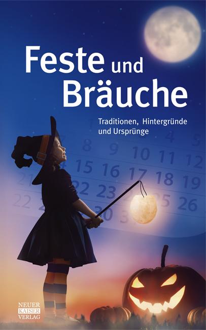 Feste und Bräuche | Traditionen, Hintergründe und Ursprünge | Buch | Deutsch | 2017 | Neuer Kaiser Verlag | EAN 9783846800270