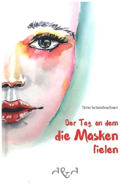Cover: 9783864000270 | Der Tag, an dem die Masken fielen | Trixi Schönbuchner | Buch | 79 S.