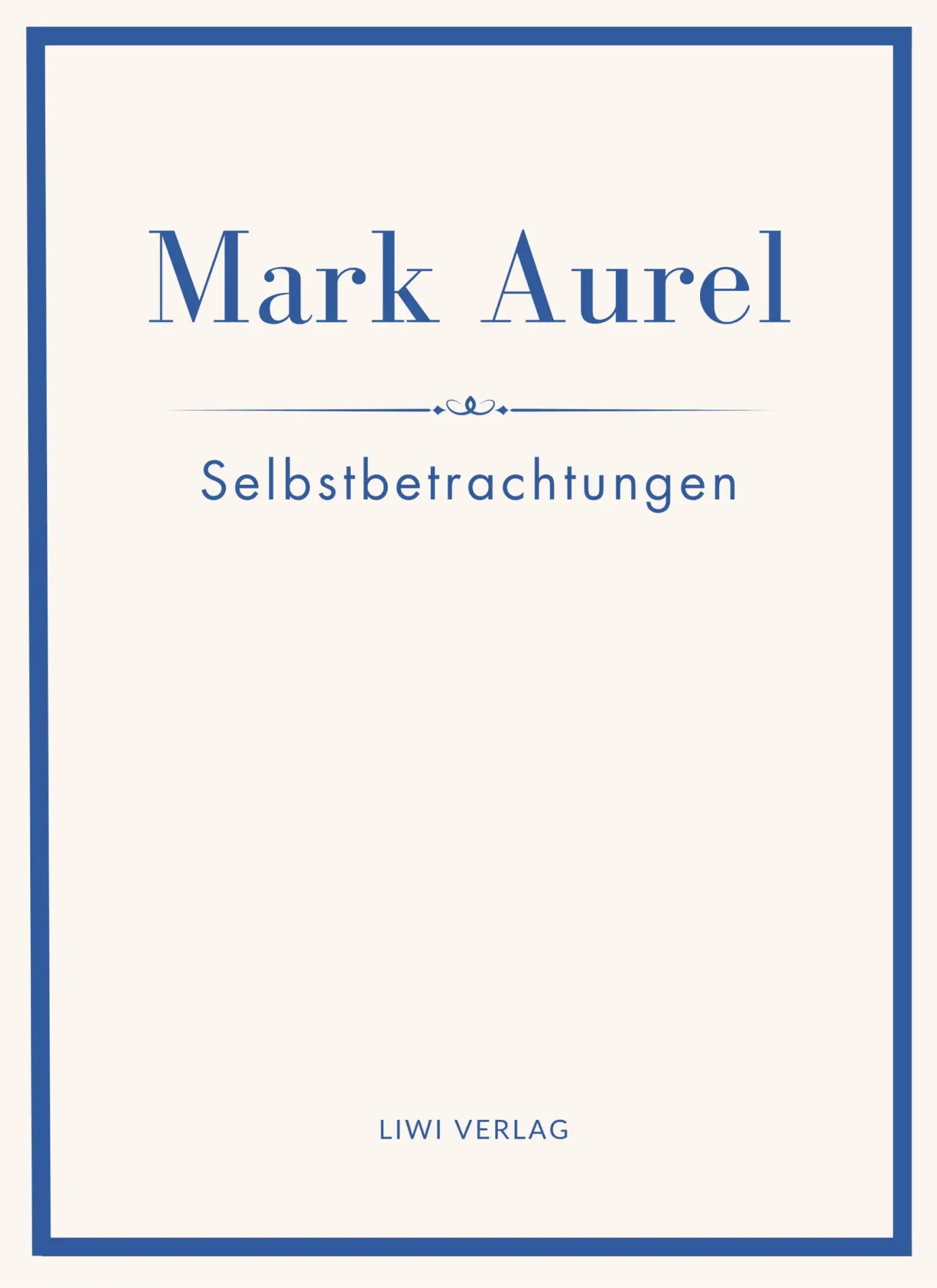 Cover: 9783753800370 | Mark Aurel: Selbstbetrachtungen. Vollständige Neuausgabe. | Buch