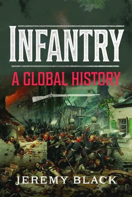 Cover: 9781399050470 | Infantry | A Global History | Jeremy Black | Buch | Englisch | 2025