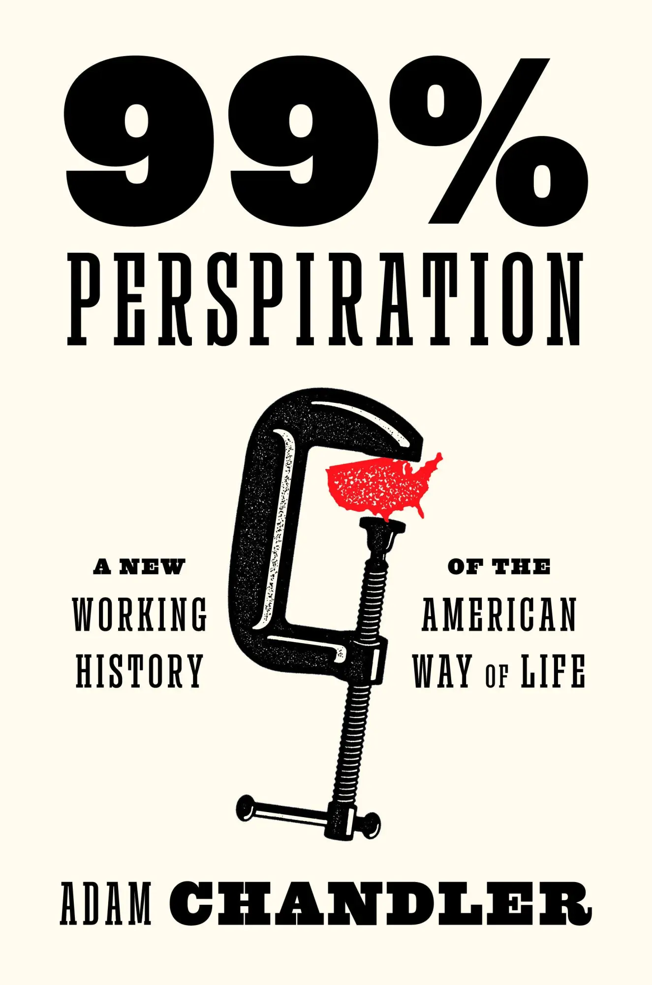 Cover: 9780593700570 | 99% Perspiration | A New Working History of the American Way of Life Cover: 9780593700570 | 99% Perspiration | A New Working History of the American Way of Life