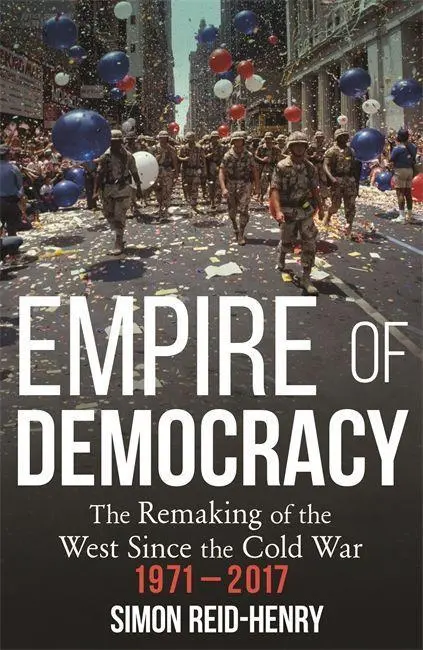 Cover: 9781473670570 | Empire of Democracy | Simon Reid-Henry | Taschenbuch | 880 S. | 2020