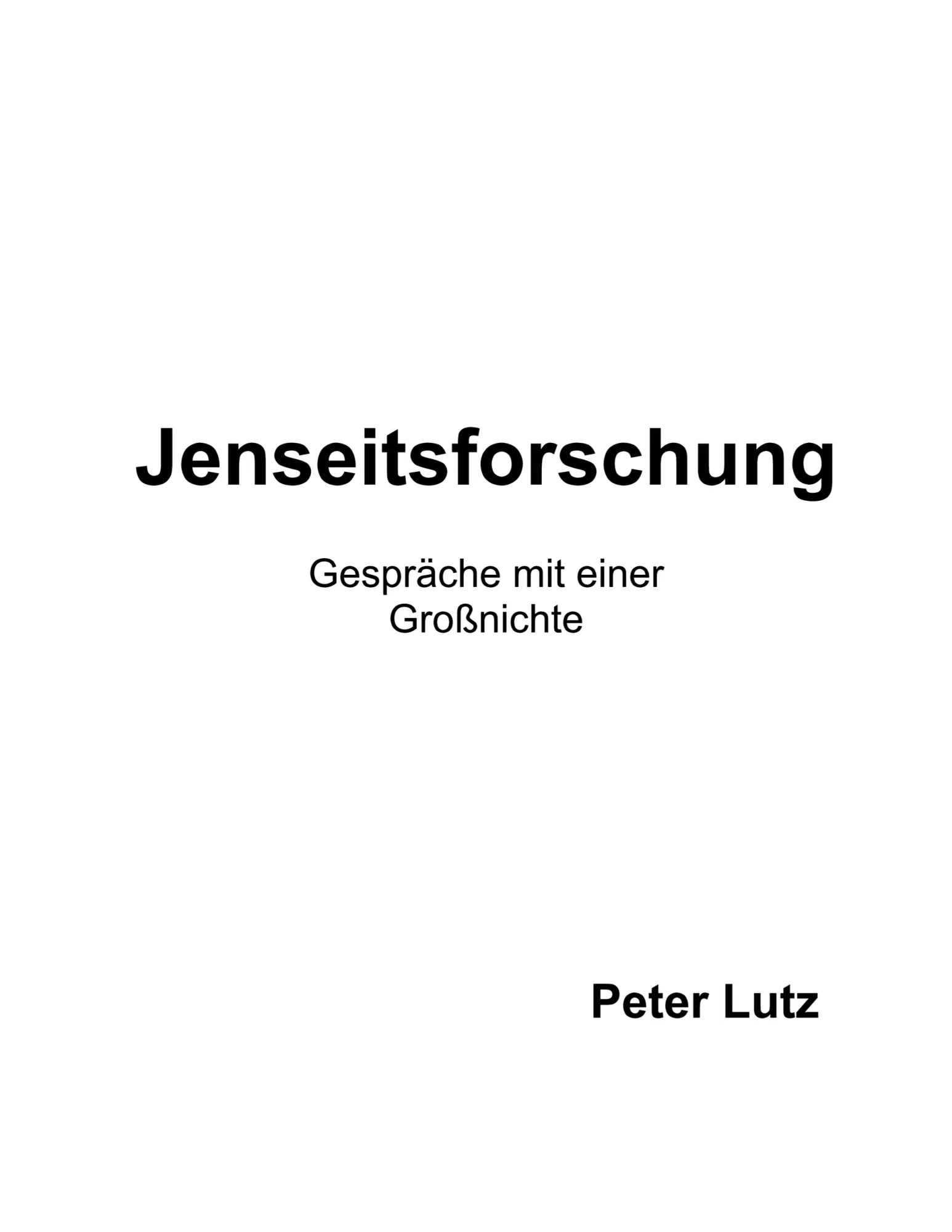 Cover: 9783750430570 | Jenseitsforschung | Gespräche mit einer Großnichte | Peter Lutz | Buch