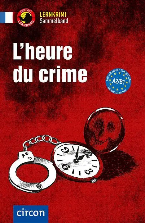 Cover: 9783790100570 | L'heure du crime | Französisch A2-B1 | Ilse Arnauld des Lions (u. a.)
