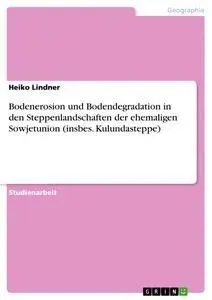 Cover: 9783656610670 | Bodenerosion und Bodendegradation in den Steppenlandschaften der...