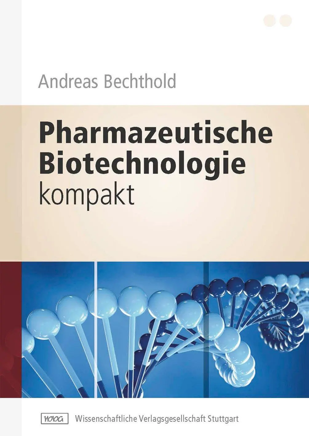Cover: 9783804730670 | Pharmazeutische Biotechnologie kompakt | Andreas Bechthold | Buch
