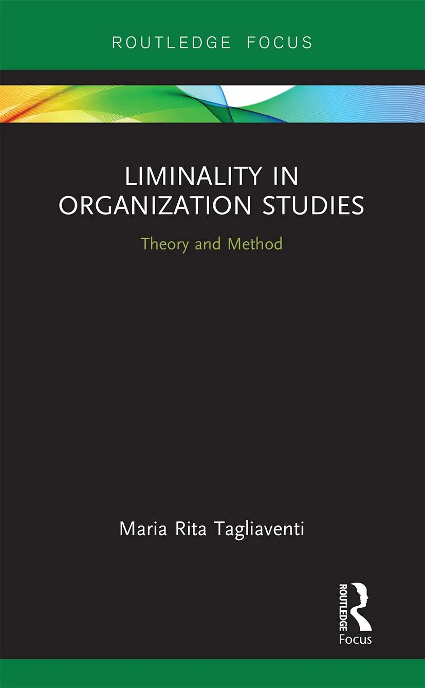 Cover: 9781032240770 | Liminality in Organization Studies | Theory and Method | Tagliaventi