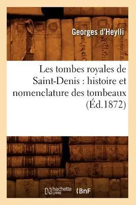 Cover: 9782012580770 | Les Tombes Royales de Saint-Denis: Histoire Et Nomenclature Des...