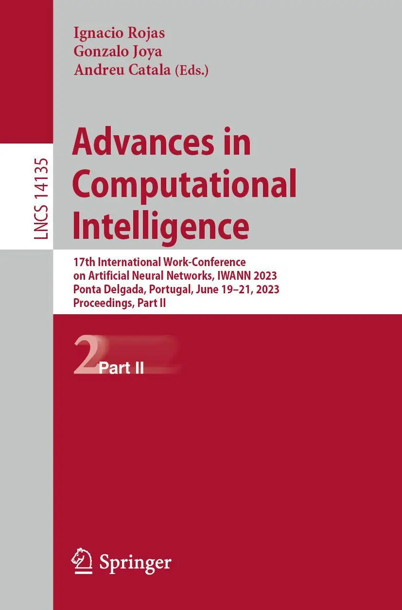 Advances in Computational Intelligence: 17th International Work-Conference on Artificial Neural Networks, IWANN 2023, Ponta Delgada, Portugal, June ... Notes in Computer Science, 14135, Band 14135)