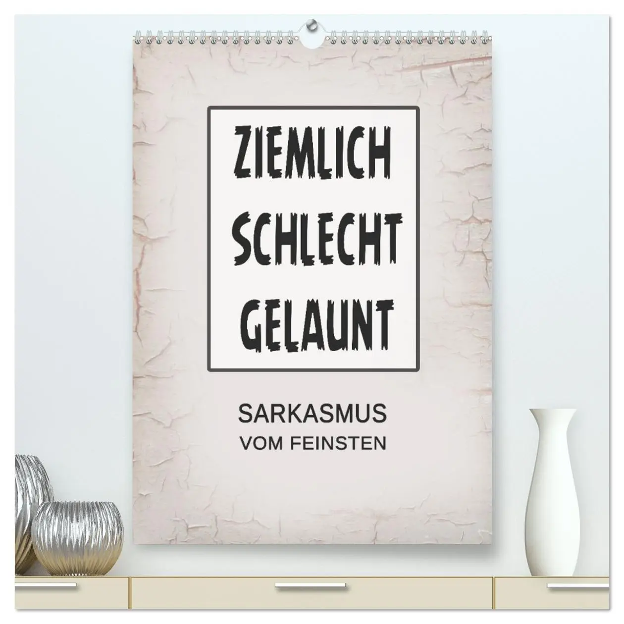 Cover: 9783516250770 | Ziemlich schlecht gelaunt (hochwertiger Premium Wandkalender 2026...
