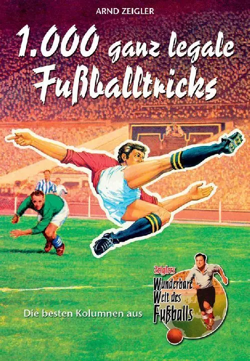 Cover: 9783899940770 | 1.000 ganz legale Fußballtricks | Arnd Zeigler | Taschenbuch | 256 S.