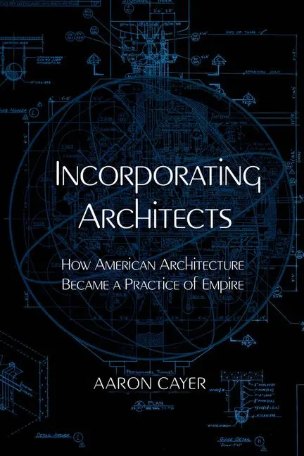 Cover: 9780520400870 | Incorporating Architects | Aaron Cayer | Taschenbuch | Englisch | 2025