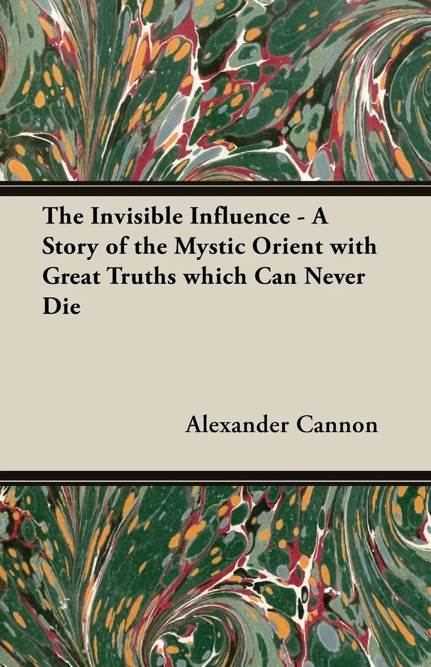 Cover: 9781406790870 | The Invisible Influence - A Story of the Mystic Orient with Great...