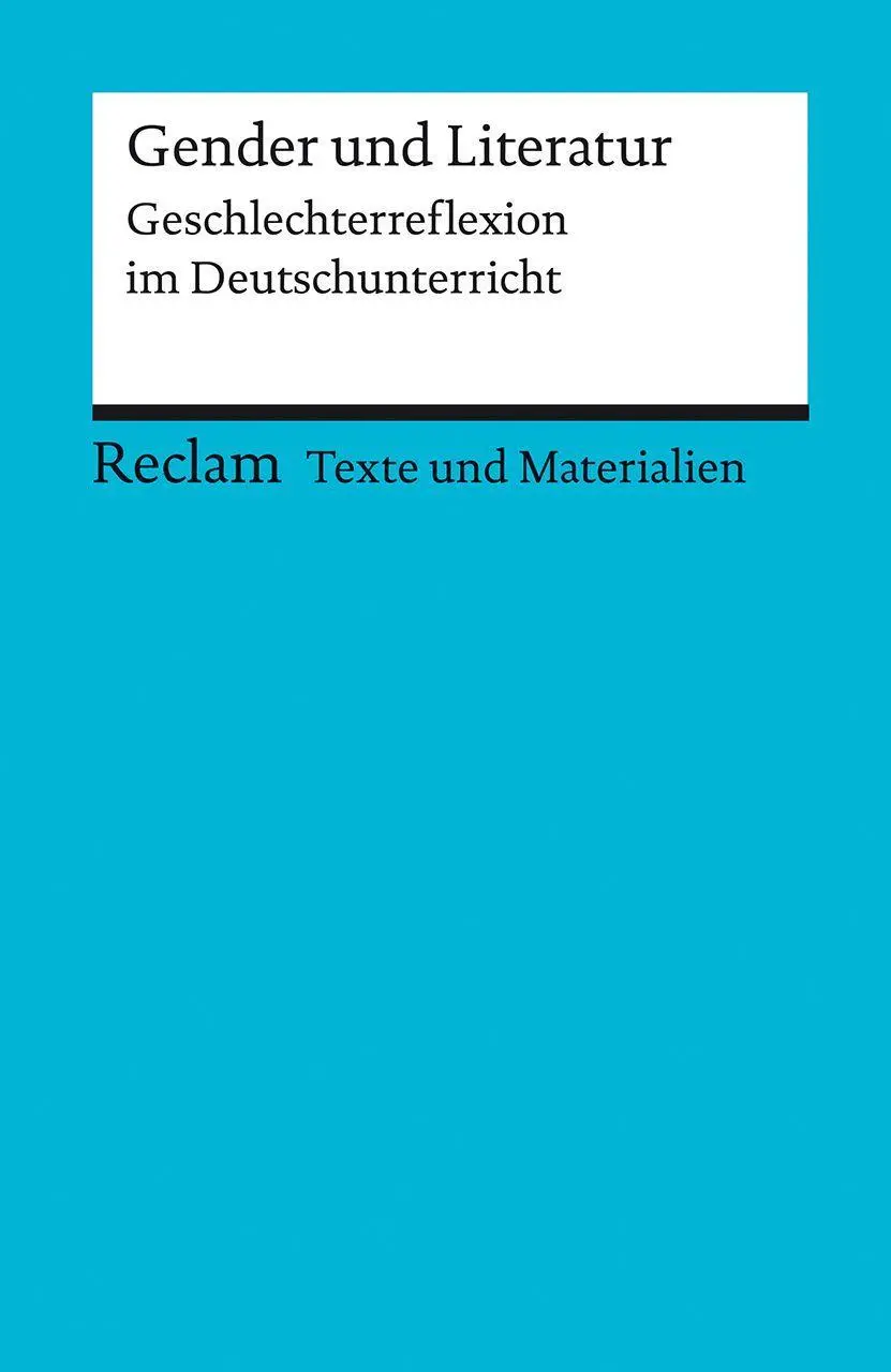 Cover: 9783150150870 | Gender und Literatur. Geschlechterreflexion im Deutschunterricht....