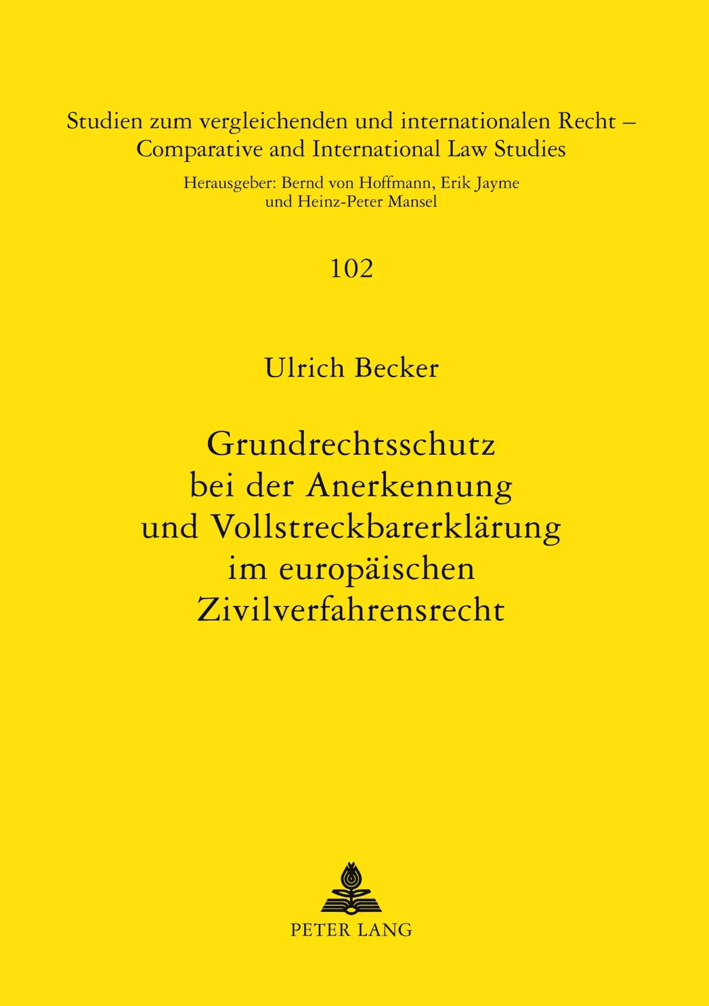 Grundrechtsschutz bei der Anerkennung und Vollstreckbarerklärung im europäischen Zivilverfahrensrecht: Bestimmung der Grenzen für die Einführung eines ... / Comparative and International Law Studies)