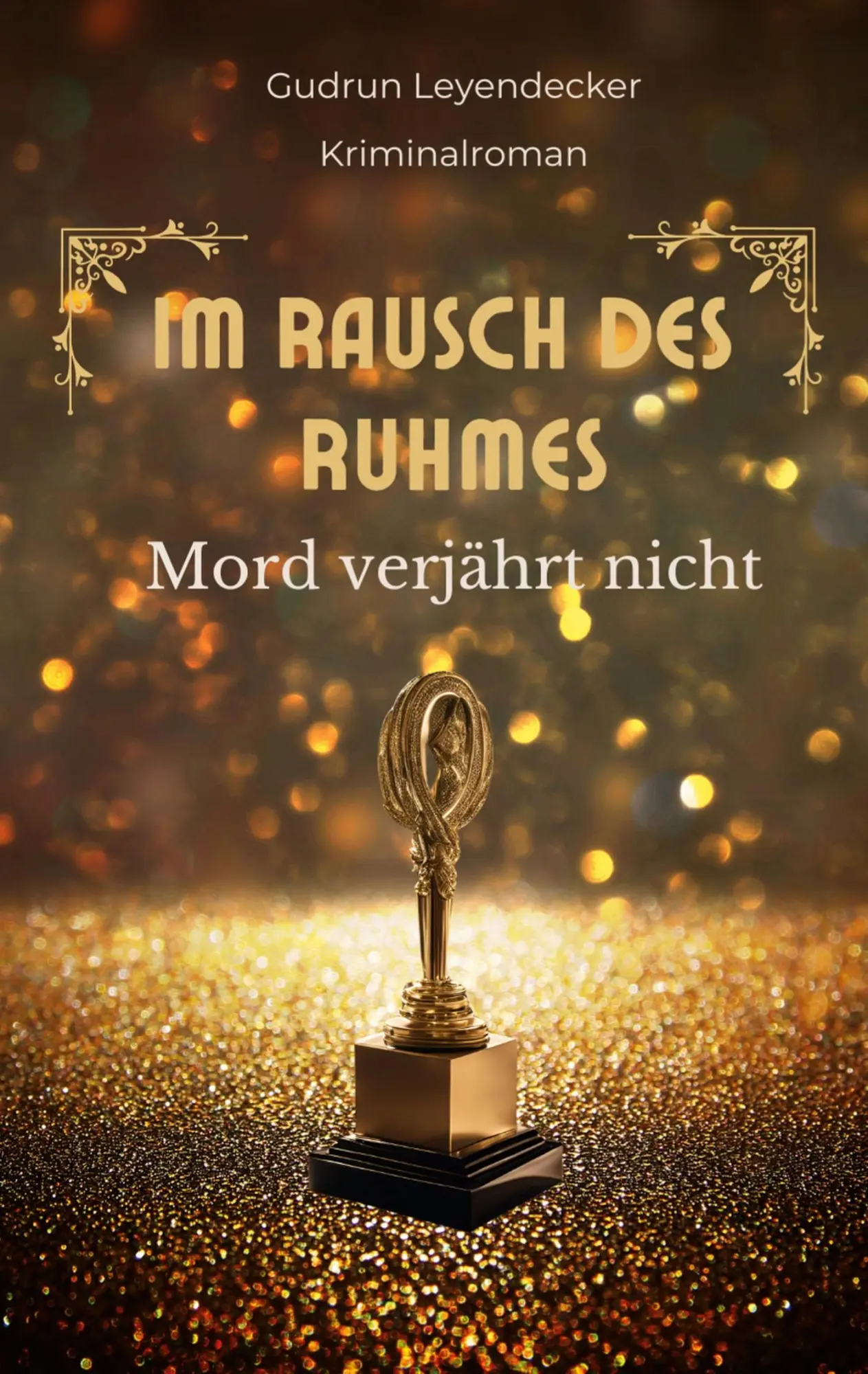 Cover: 9783769310870 | Im Rausch des Ruhmes | Gudrun Leyendecker | Taschenbuch | 360 S.