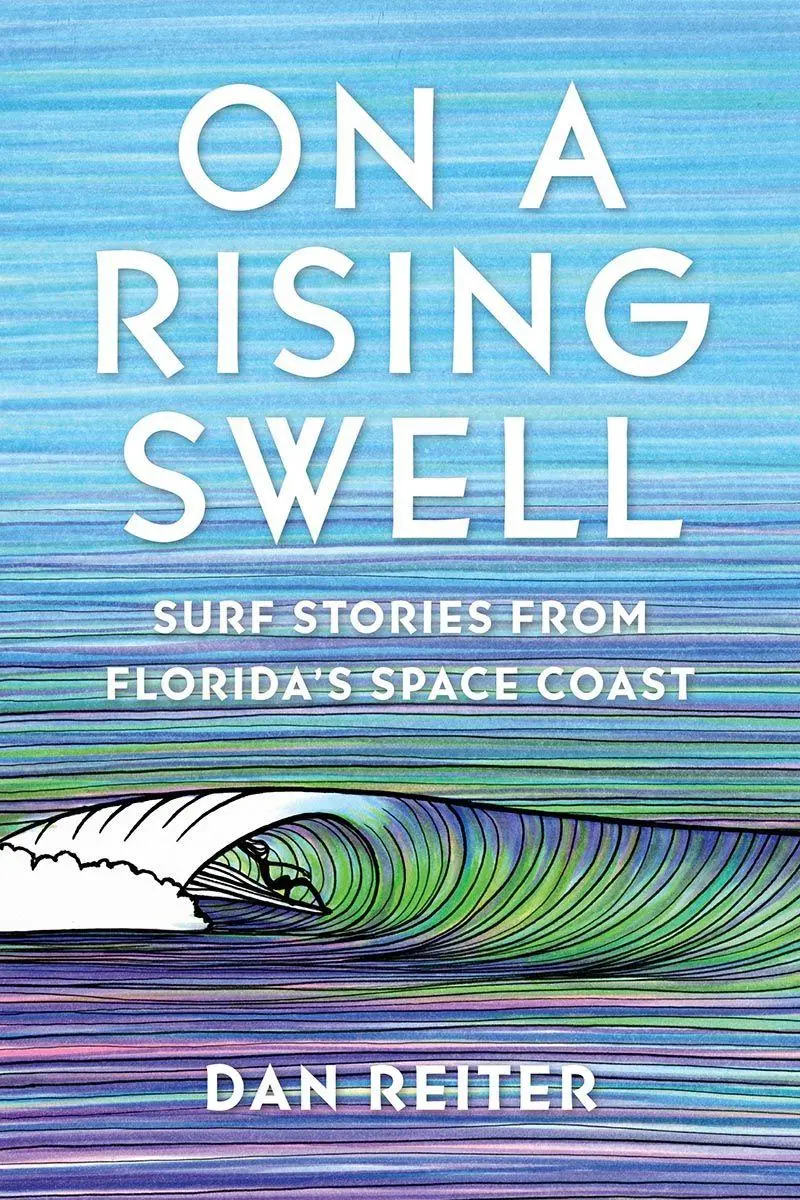 Cover: 9780813080970 | On a Rising Swell | Surf Stories from Florida's Space Coast | Reiter