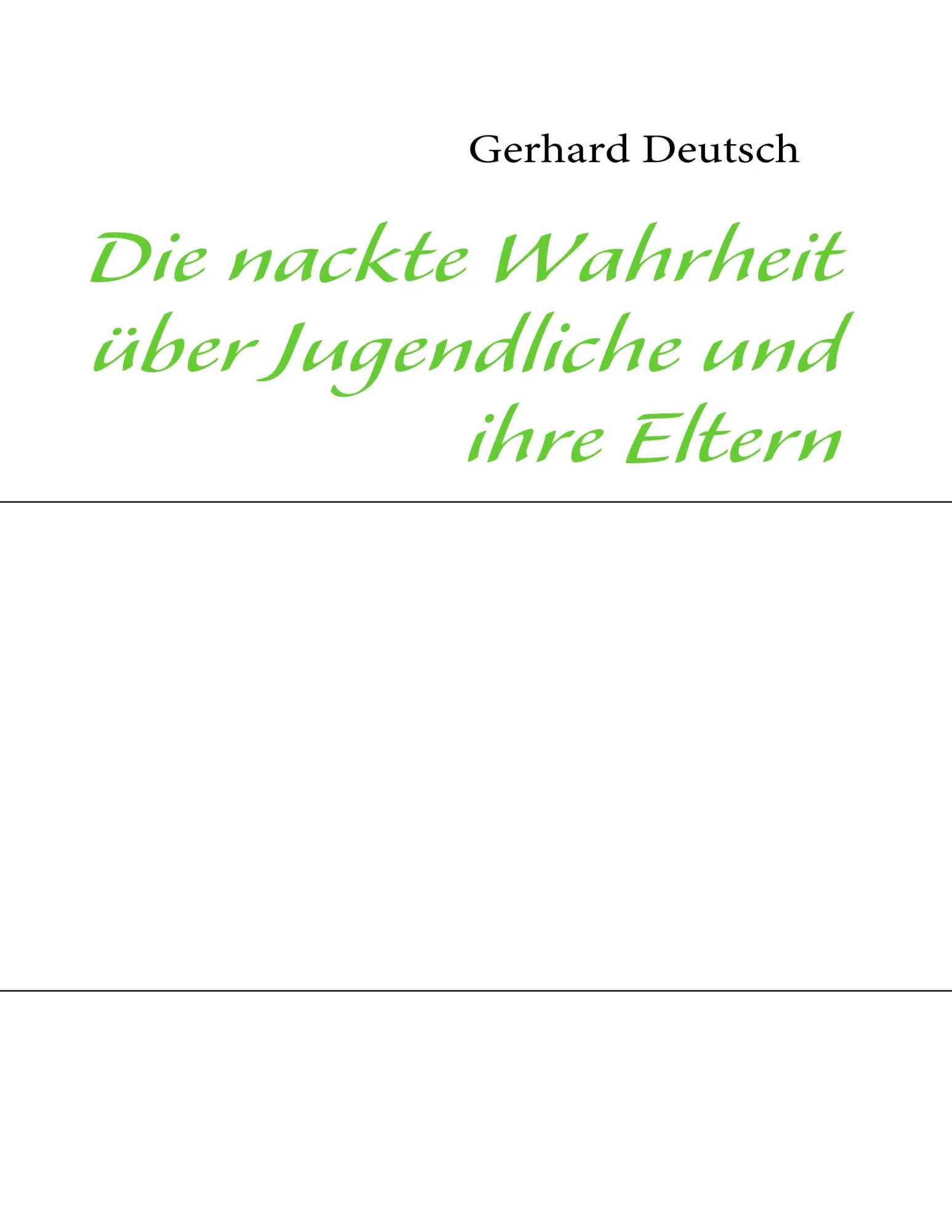 Cover: 9783839140970 | Die nackte Wahrheit über Jugendliche und ihre Eltern | Gerhard Deutsch