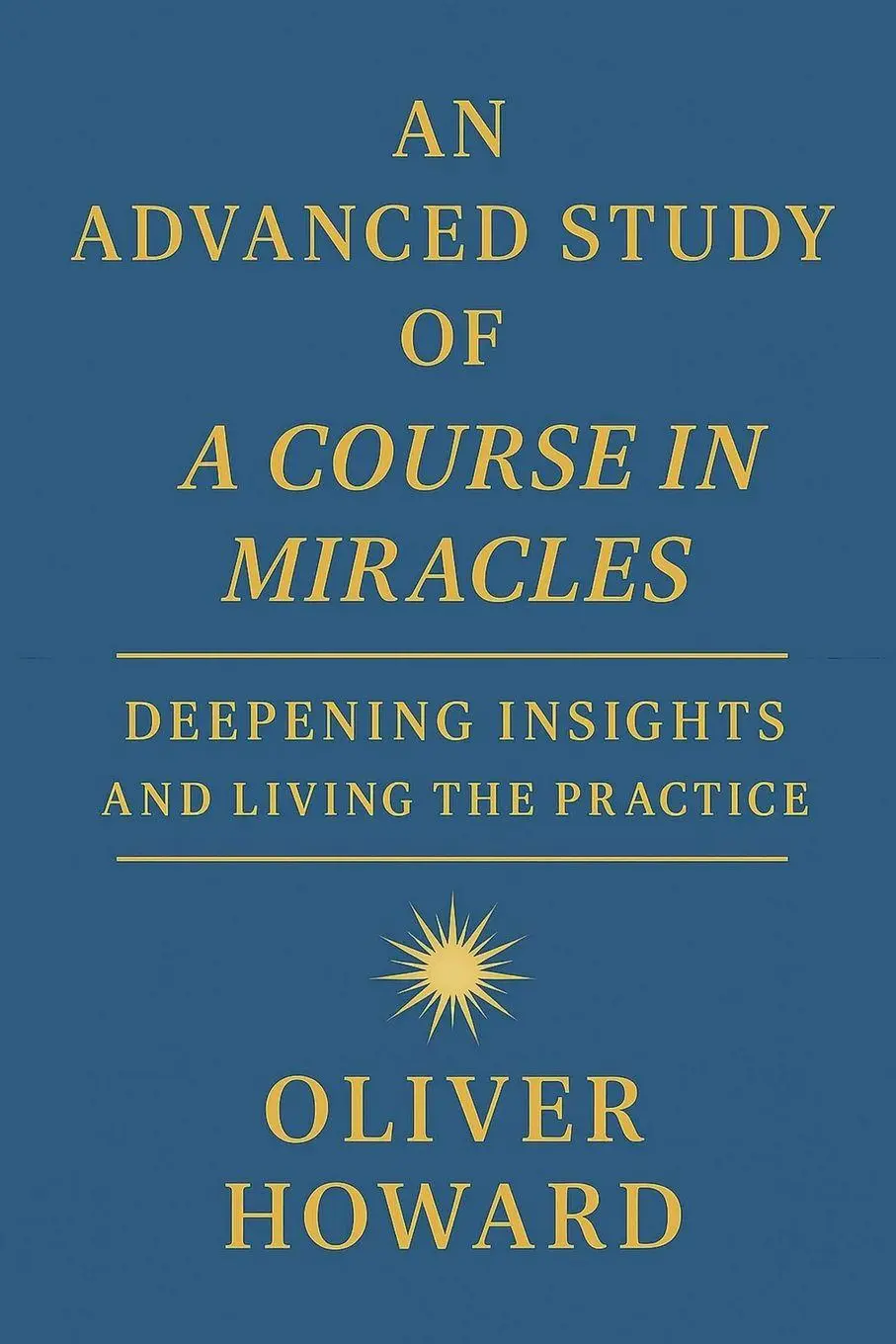 Cover: 9798231430970 | An Advanced Study of A Course in Miracles | Oliver Howard | Buch