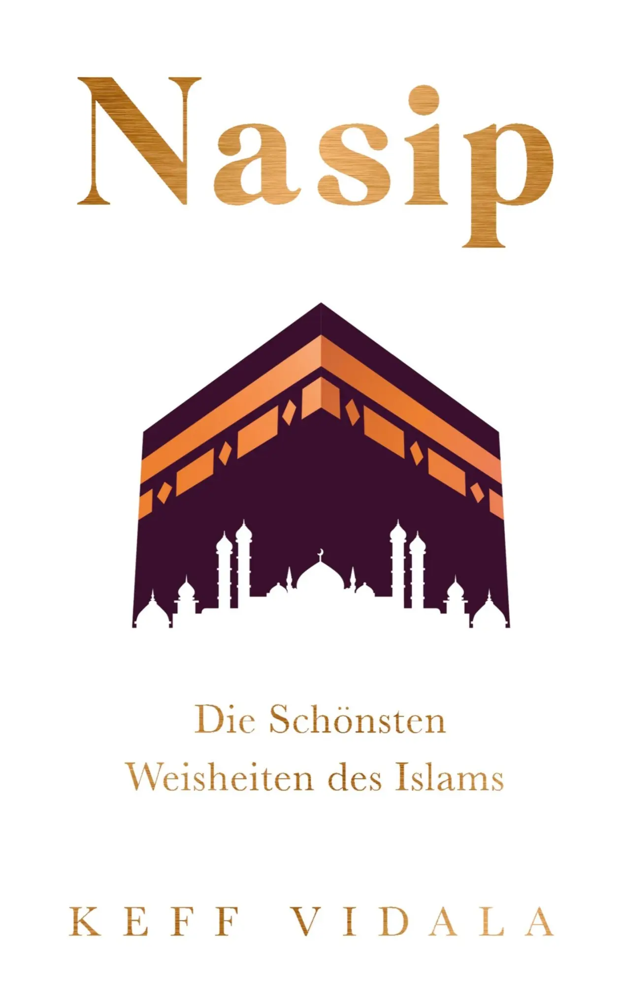 Cover: 9783911821070 | Nasip: Die Schönsten Weisheiten des Islams | Keff Vidala | Taschenbuch