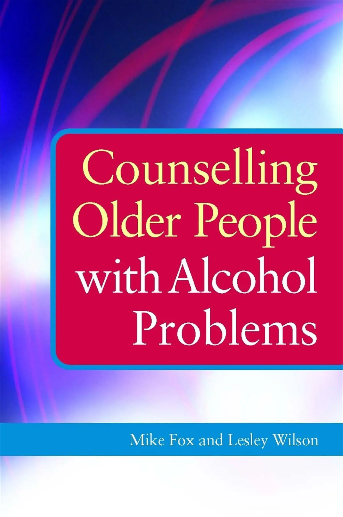 Cover: 9781849051170 | Counselling Older People with Alcohol Problems | Lesley Wilson (u. a.)