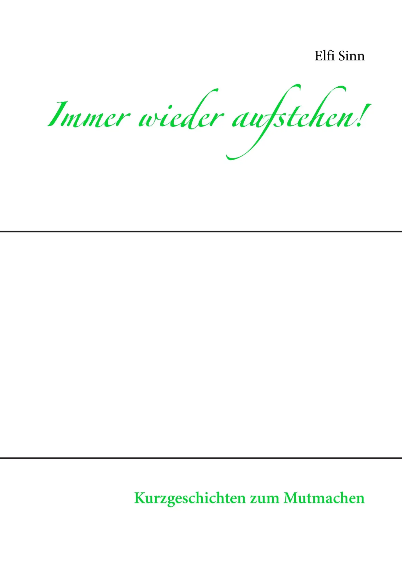 Cover: 9783744811170 | Immer wieder aufstehen! | Kurzgeschichten zum Mutmachen | Elfi Sinn