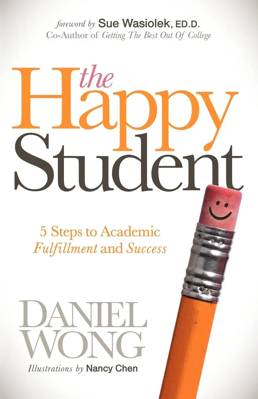 Cover: 9781614481270 | The Happy Student | 5 Steps to Academic Fulfillment and Success | Wong Cover: 9781614481270 | The Happy Student | 5 Steps to Academic Fulfillment and Success | Wong