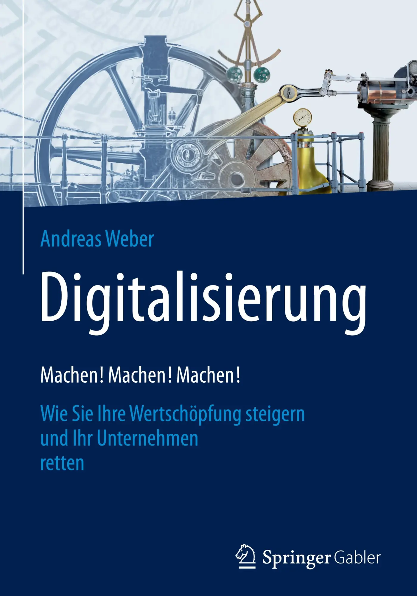 Cover: 9783658151270 | Digitalisierung ¿ Machen! Machen! Machen! | Andreas Weber | Buch | xiv